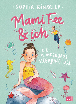 Mami Fee & ich – Die wunderbare Meerjungfrau von Frau Annika, Galić,  Anja, Kinsella,  Sophie