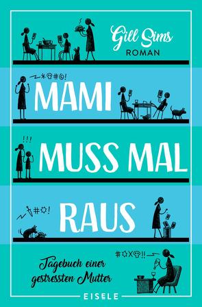 Mami muss mal raus. (Die Mami-Reihe 2) von Sims,  Gill, Sturm,  Ursula C.