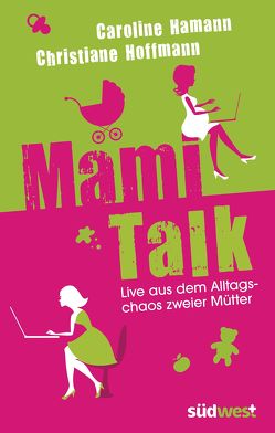 Mami-Talk von Hamann,  Caroline, Hoffmann,  Christiane