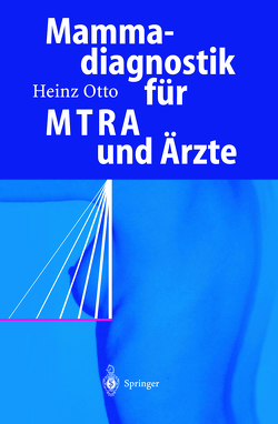 Mammadiagnostik für MTRA und Ärzte von Fiebach-Dorr,  K., Heywang-Köbrunner,  S.H., Hoberg,  B., Hurtienne,  B., Junkermann,  H., Otto,  Heinz, Schlake,  W.