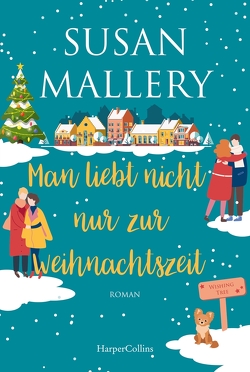 Man liebt nicht nur zur Weihnachtszeit von Mallery,  Susan, Senn,  Ivonne