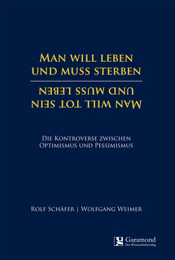 Man will leben und muss sterben – Man will tot sein und muss leben von Schaefer,  Rolf, Weimer,  Wolfgang