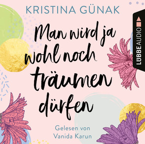 Man wird ja wohl noch träumen dürfen von Günak,  Kristina, Karun,  Vanida