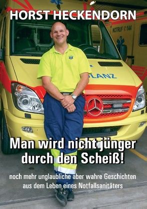 Man wird nicht jünger durch den Scheiss! von Heckendorn,  Horst