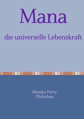 Mana, die universelle Lebenskraft von Petry,  Monika