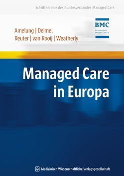 Managed Care in Europa von Amelung,  Volker Eric, Deimel,  Dominik, Reuter,  Wolfgang, Rooij,  Norbert van, Weatherly,  John N.