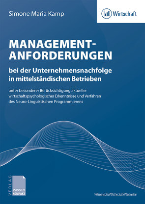 Management­anforderungen bei der Unternehmensnachfolge in mittelständischen Betrieben von Kamp,  Simone Maria