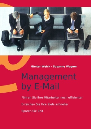 Management by E-Mail von Wagner,  Susanne, Weick,  Günter