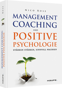 Management Coaching und Positive Psychologie von Rose,  Nico