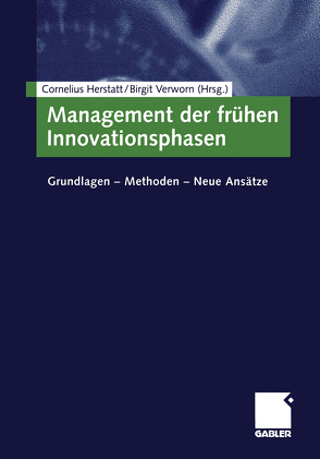 Management der frühen Innovationsphasen von Herstatt,  Cornelius, Verworn,  Birgit