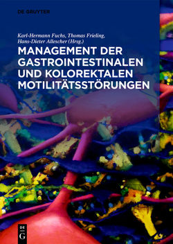 Management der gastrointestinalen und kolorektalen Motilitätsstörungen von Allescher,  Hans-Dieter, Frieling,  Thomas, Fuchs,  Karl Hermann