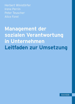 Management der sozialen Verantwortung in Unternehmen von Forel,  Alice, Perrin,  Irene, Teuscher,  Peter, Winistörfer,  Herbert