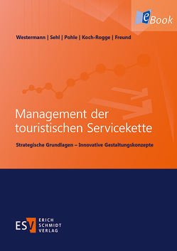 Management der touristischen Servicekette von Freund,  Martin, Koch-Rogge,  Manuela, Pohle,  Beatrice, Sehl,  Ilka, Westermann,  Georg