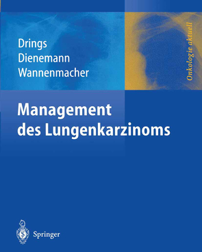 Management des Lungenkarzinoms von Dienemann,  Hendrik, Drings,  Peter, Wannenmacher,  Michael
