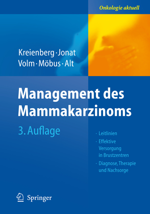 Management des Mammakarzinoms von Alt,  Dieter, Jonat,  Walter, Kreienberg,  Rolf, Moebus,  Volker, Volm,  Tanja
