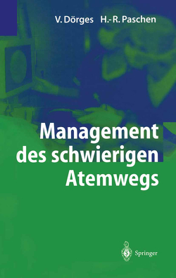 Management des schwierigen Atemwegs von Doerges,  Volker, Paschen,  H.R.