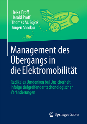 Management des Übergangs in die Elektromobilität von Fojcik,  Thomas M., Proff,  Harald, Proff,  Heike, Sandau,  Jürgen