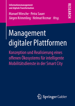 Management digitaler Plattformen von Krcmar,  Helmut, Krimmling,  Jürgen, Sauer,  Petra, Wiesche,  Manuel