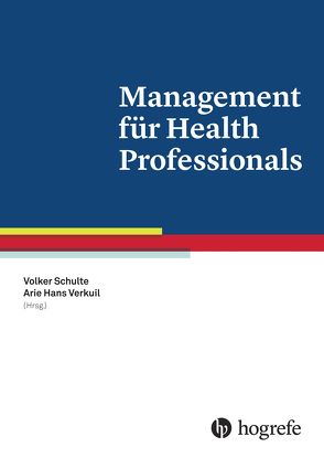 Management für Health Professionals von Schulte,  Volker B., Verkuil,  Arie Hans