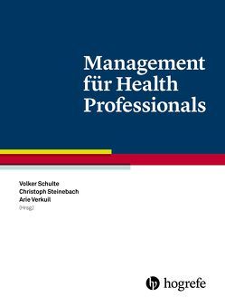 Management für Health Professionals von Schulte,  Volker B., Verkuil,  Arie Hans