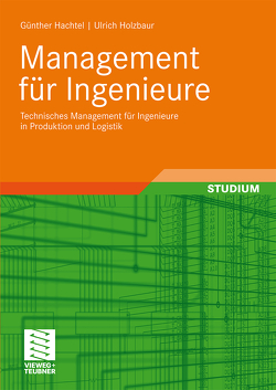 Management für Ingenieure von Hachtel,  Günter, Holzbaur,  Ulrich