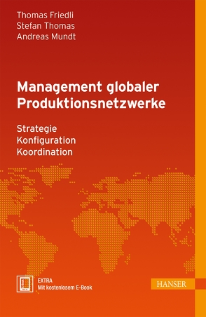 Management globaler Produktionsnetzwerke von Friedli,  Thomas, Mundt,  Andreas, Thomas,  Stefan