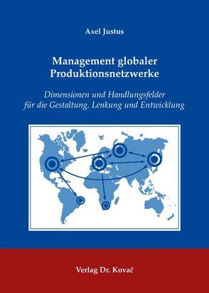 Management globaler Produktionsnetzwerke von Justus,  Axel