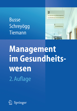 Management im Gesundheitswesen von Busse,  Reinhard, Schreyögg,  Jonas Alexander, Tiemann,  Oliver