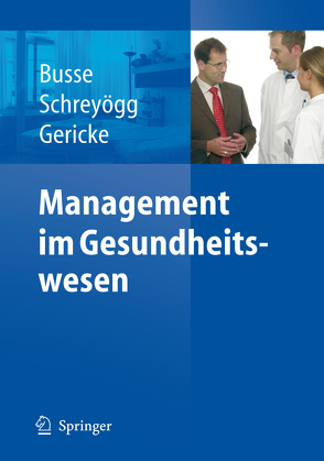 Management im Gesundheitswesen von Busse,  Reinhard, Gericke,  Ch., Schreyögg,  Jonas Alexander