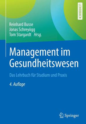 Management im Gesundheitswesen von Busse,  Reinhard, Schreyögg,  Jonas, Stargardt,  Tom