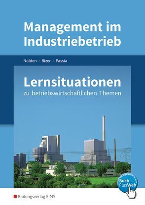 Management im Industriebetrieb von Bizer,  Fabian, Nolden,  Rolf-Günther, Passia,  Nadine