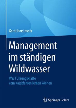 Management im ständigen Wildwasser von Horstmeier,  Gerrit