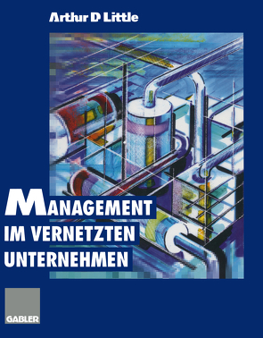 Management im vernetzten Unternehmen von Little,  Arthur D.