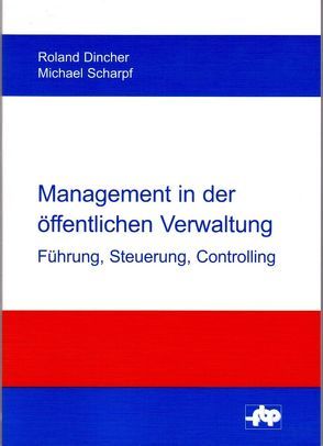 Management in der öffentlichen Verwaltung von Dincher,  Roland, Scharpf,  Michael