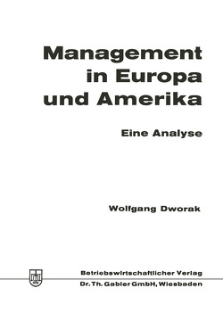 Management in Europa und Amerika von Dworak,  Wolfgang