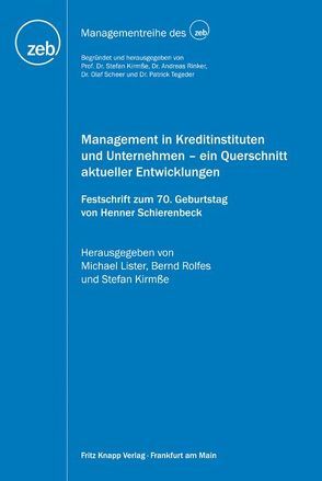 Management in Kreditinstituten und Unternehmen – ein Querschnitt aktueller Entwicklungen von Kirmße,  Stefan, Lister,  Michael, Rolfes,  Bernd