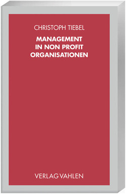 Management in Non Profit Organisationen von Tiebel,  Christoph