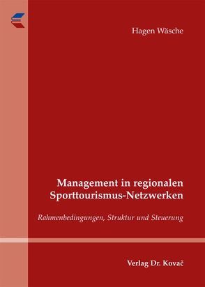 Management in regionalen Sporttourismus-Netzwerken von Wäsche,  Hagen