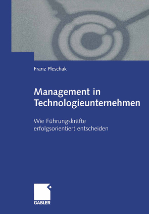 Management in Technologieunternehmen von Pleschak,  Franz