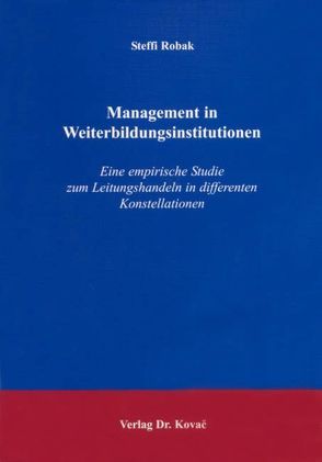 Management in Weiterbildungsinstitutionen von Robak,  Steffi