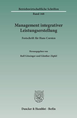 Management integrativer Leistungserstellung. von Gössinger,  Ralf, Zäpfel,  Günther