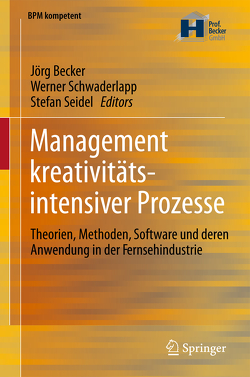 Management kreativitätsintensiver Prozesse von Becker,  Jörg, Schwaderlapp,  Werner, Seidel,  Stefan