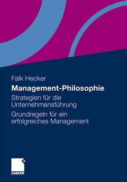 Management-Philosophie von Hecker,  Falk