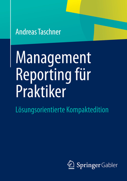 Management Reporting für Praktiker von Taschner,  Andreas