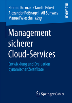 Management sicherer Cloud-Services von Eckert,  Claudia, Krcmar,  Helmut, Roßnagel ,  Alexander, Sunyaev,  Ali, Wiesche,  Manuel