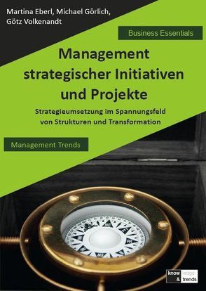 Management strategischer Initiativen und Projekte von Burmester,  Christian, Eberl,  Martina, Görlich,  Michael, Volkenandt,  Götz