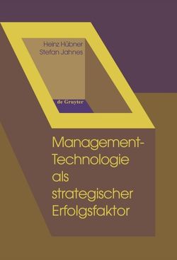 Management-Technologie als strategischer Erfolgsfaktor von Hübner,  Heinz, Jahnes ,  Stefan