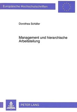 Management und Hierarchische Arbeitsteilung von Schäfer,  Dorothea