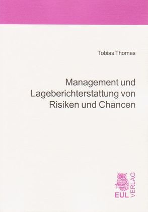 Management und Lageberichterstattung von Risiken und Chancen von Thomas,  Tobias