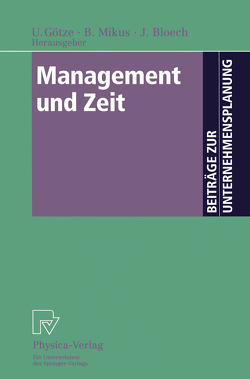 Management und Zeit von Bloech,  Jürgen, Götze,  Uwe, Mikus,  Barbara